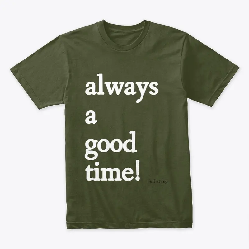 Always a Good Time Fishing Tee